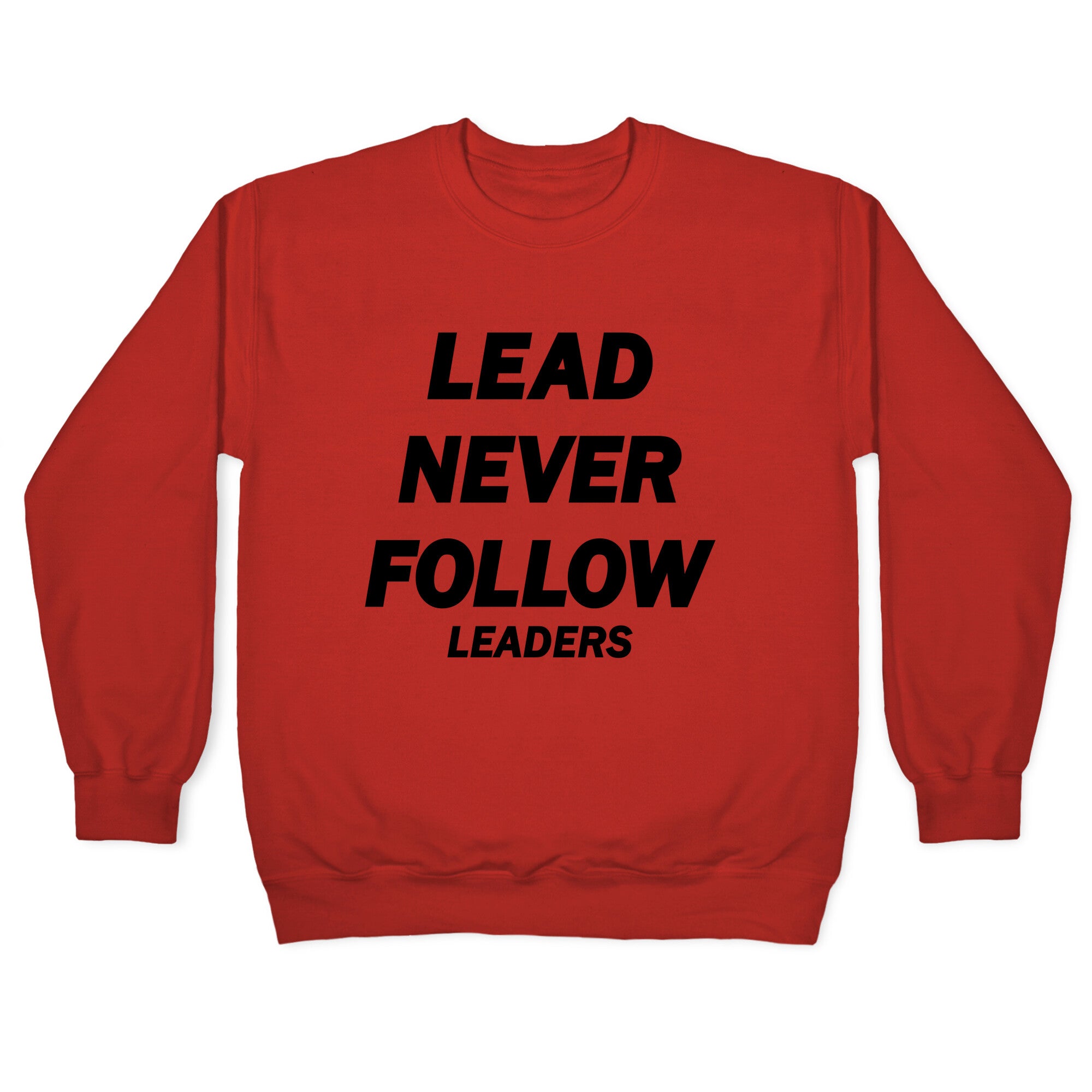 Lead Never Follow Crewneck Sweatshirt